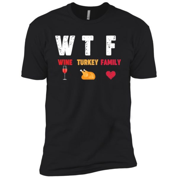 WTF Wine Turkey Family Thanksgiving Day Shirt