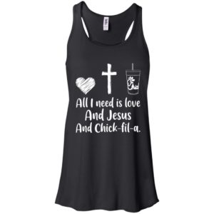 All I Need Is Love And Jesus And Chick Fil A Shirt image All I Need Is Love And Jesus And Chick Fil A Shirt