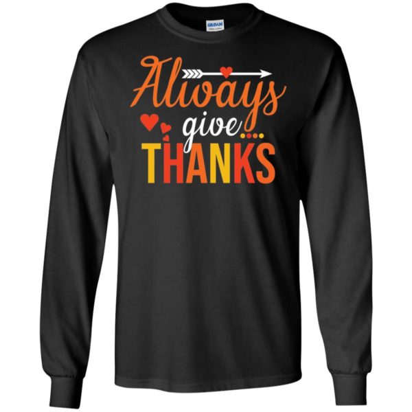 Always Give Thanks Thanksgiving Shirt