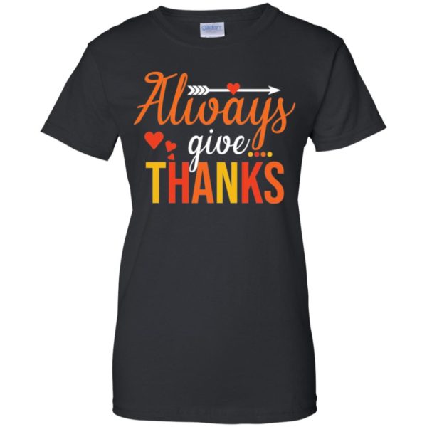 Always Give Thanks Thanksgiving Shirt