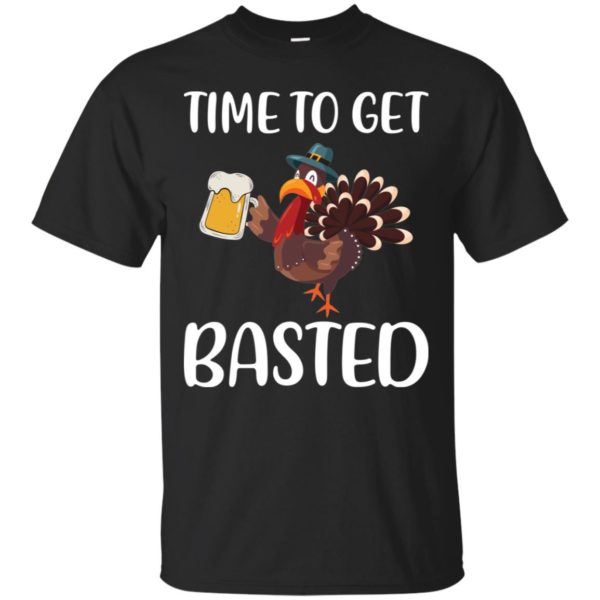 Time To Get Basted Funny Beer Thanksgiving Turkey Shirt