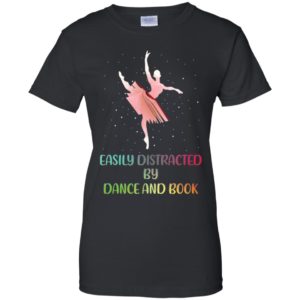 Easily Distracted by Dance And Book Shirt image Easily Distracted by Dance And Book Shirt
