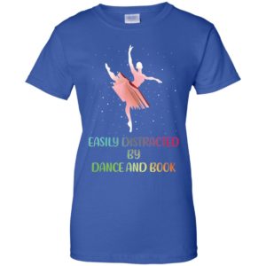 Easily Distracted by Dance And Book Shirt image Easily Distracted by Dance And Book Shirt