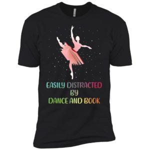 Easily Distracted by Dance And Book Shirt image Easily Distracted by Dance And Book Shirt