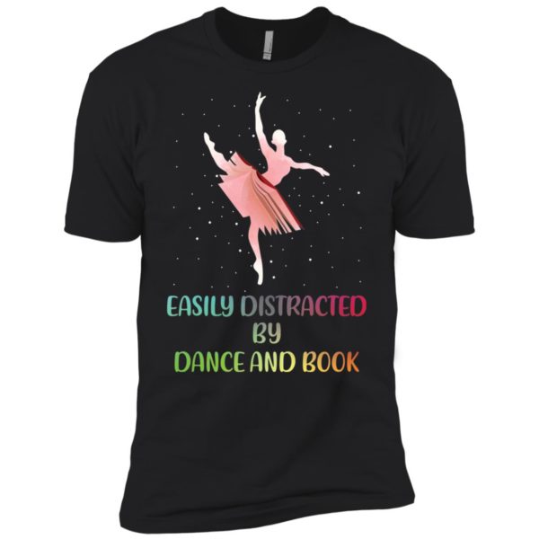 Easily Distracted by Dance And Book Shirt