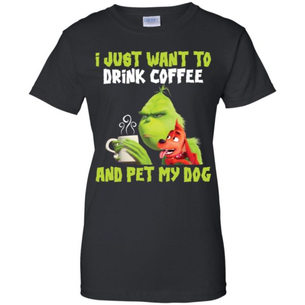 Grinch I Just Want To Drink Coffee And Pet My Dog Shirt