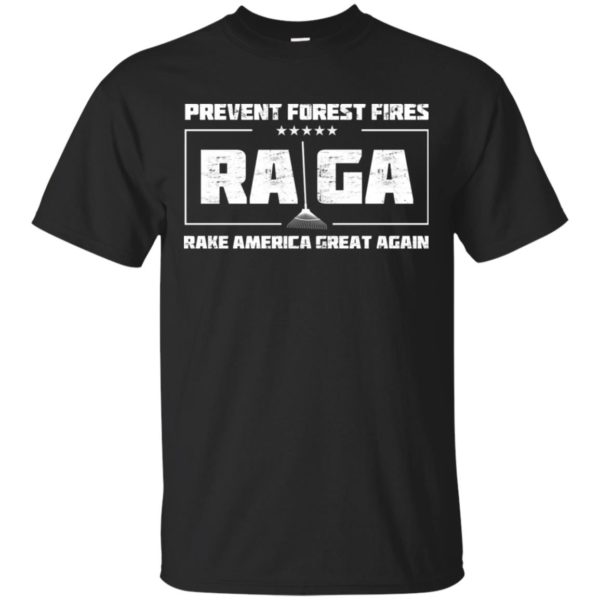 Prevent Forest Fires Rake America Great Again Shirt