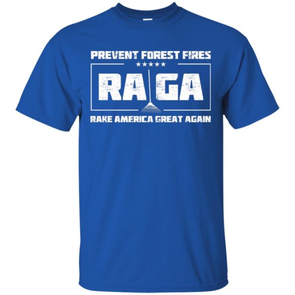 Prevent Forest Fires Rake America Great Again Shirt
