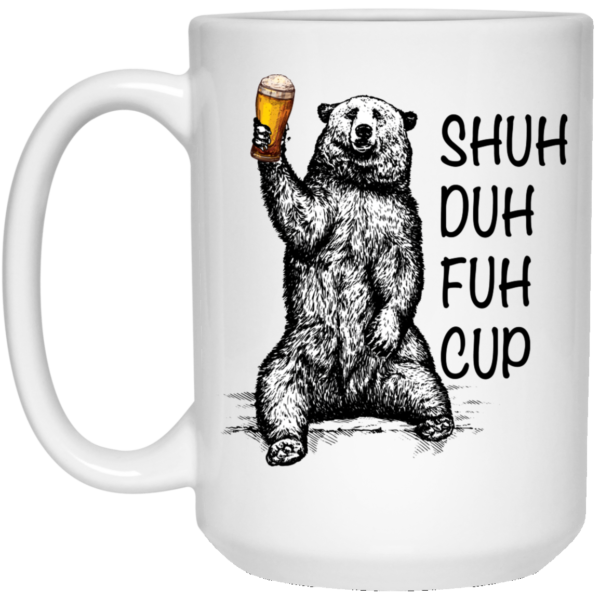 Shuh Duh Fuh Cup Funny Bear White Mug