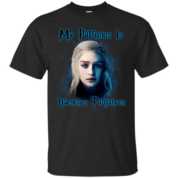 My Patronus Is Daenerys Targaryen Game Of Thrones Shirt