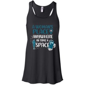 Doctor Who A Woman's Place is Anywhere in Time and Space Shirt