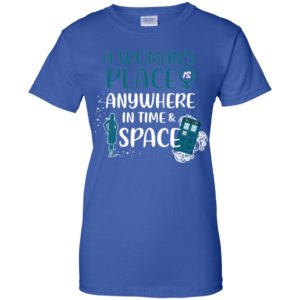 Doctor Who A Woman's Place is Anywhere in Time and Space Shirt