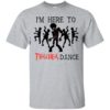 Adult Kids I’m Here To Thriller Dance Shirt