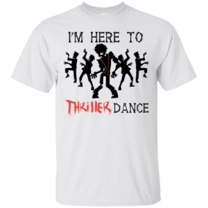 Adult Kids I'm Here To Thriller Dance Shirt