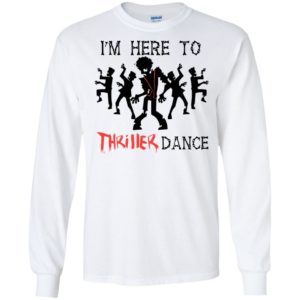Adult Kids I'm Here To Thriller Dance Shirt