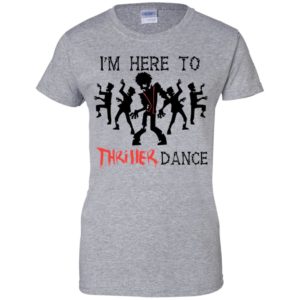 Adult Kids I'm Here To Thriller Dance Shirt