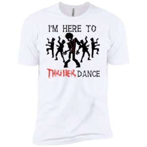 Adult Kids I'm Here To Thriller Dance Shirt