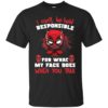 Deadpool I Can’t Be Held Responsible Shirt