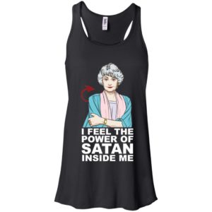 Golden Girls Dorothy I Feel The Power of Satan Inside Me Shirt image Golden Girls Dorothy I Feel The Power of Satan Inside Me Shirt