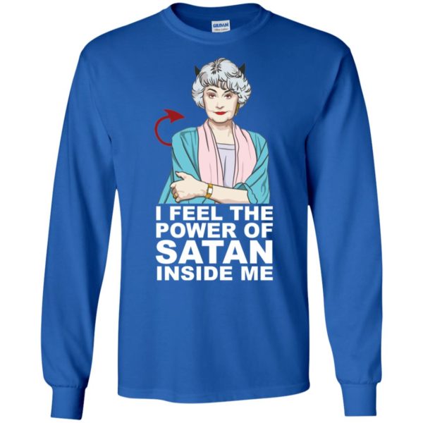 Golden Girls Dorothy I Feel The Power of Satan Inside Me Shirt