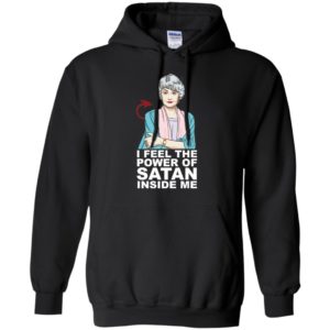 Golden Girls Dorothy I Feel The Power of Satan Inside Me Shirt image Golden Girls Dorothy I Feel The Power of Satan Inside Me Shirt