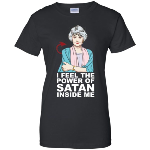 Golden Girls Dorothy I Feel The Power of Satan Inside Me Shirt