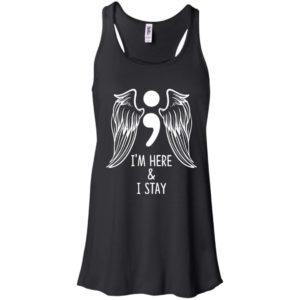 I'm Here and I Stay Suicide Prevention Awareness Shirt image I'm Here and I Stay Suicide Prevention Awareness Shirt