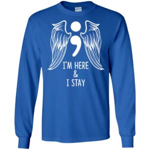 I'm Here and I Stay Suicide Prevention Awareness Shirt image I'm Here and I Stay Suicide Prevention Awareness Shirt