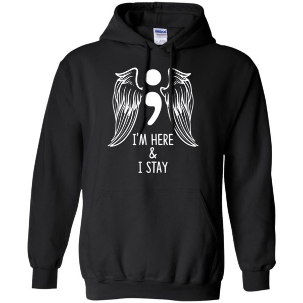I'm Here and I Stay Suicide Prevention Awareness Shirt
