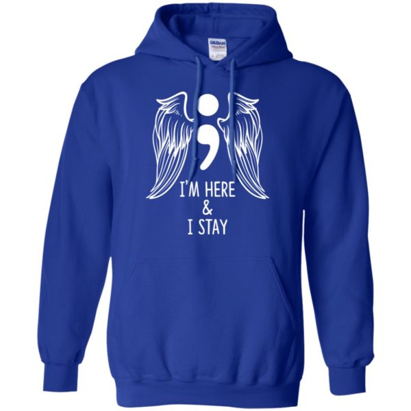 I'm Here and I Stay Suicide Prevention Awareness Shirt