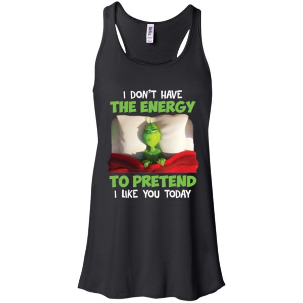 The Grinch I Don't Have The Energy To Pretend That I Like You Today Shirt