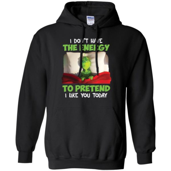 The Grinch I Don't Have The Energy To Pretend That I Like You Today Shirt