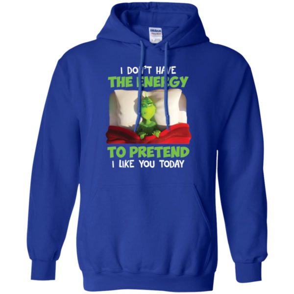 The Grinch I Don't Have The Energy To Pretend That I Like You Today Shirt