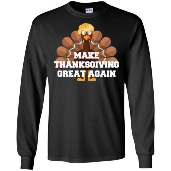 Make Thanksgiving Great Again Donald Trump Turkey Shirt