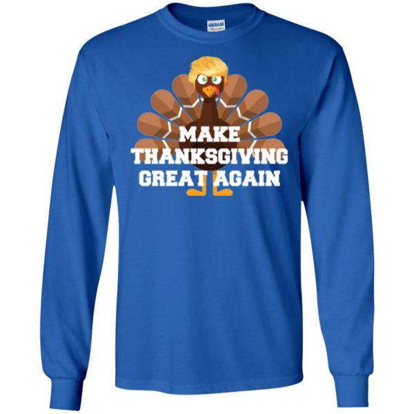 Make Thanksgiving Great Again Donald Trump Turkey Shirt