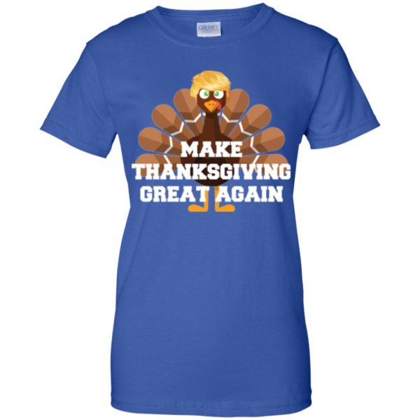 Make Thanksgiving Great Again Donald Trump Turkey Shirt