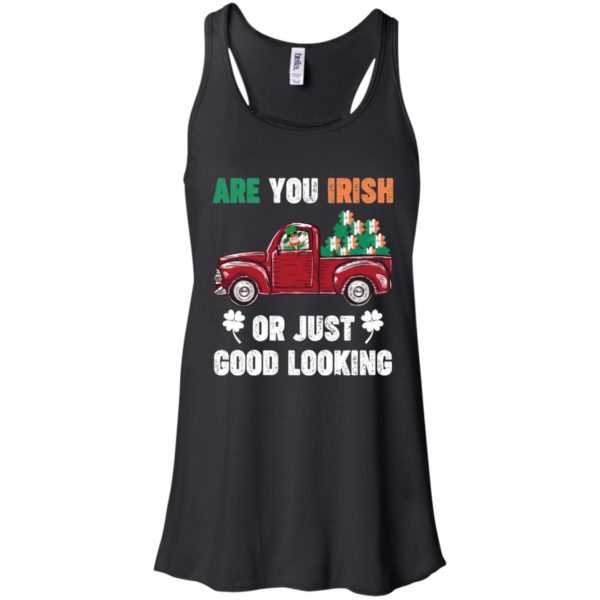 St. Patrick Day Irish Are You Good Looking Shirt