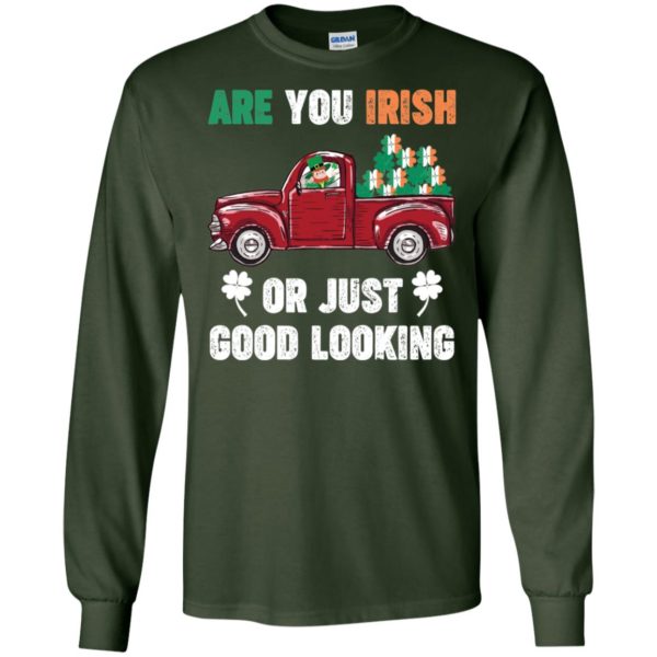 St. Patrick Day Irish Are You Good Looking Shirt