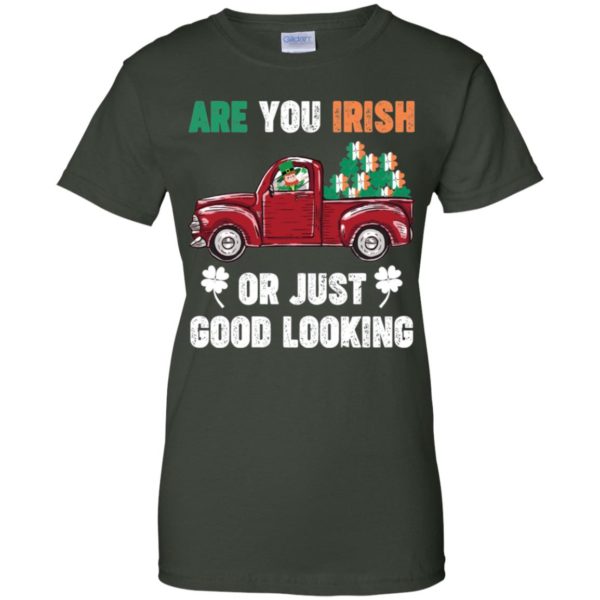 St. Patrick Day Irish Are You Good Looking Shirt