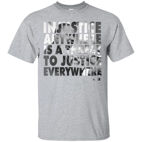 Martin Luther King Jr. Injustice Anywhere Is A Threat Shirt