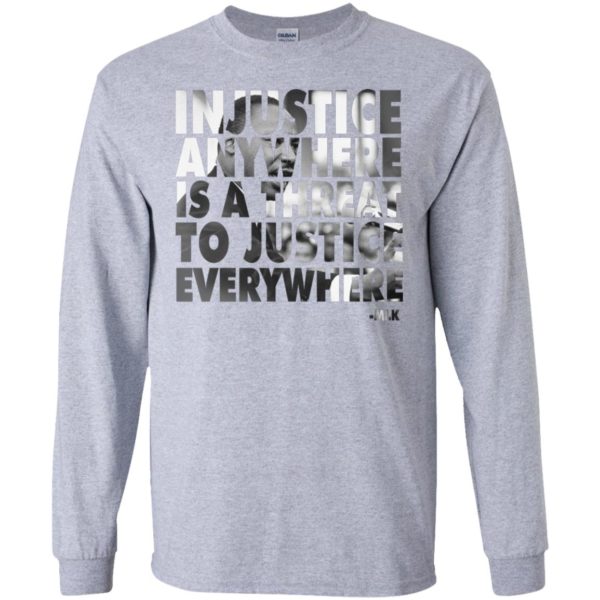 Martin Luther King Jr. Injustice Anywhere Is A Threat Shirt