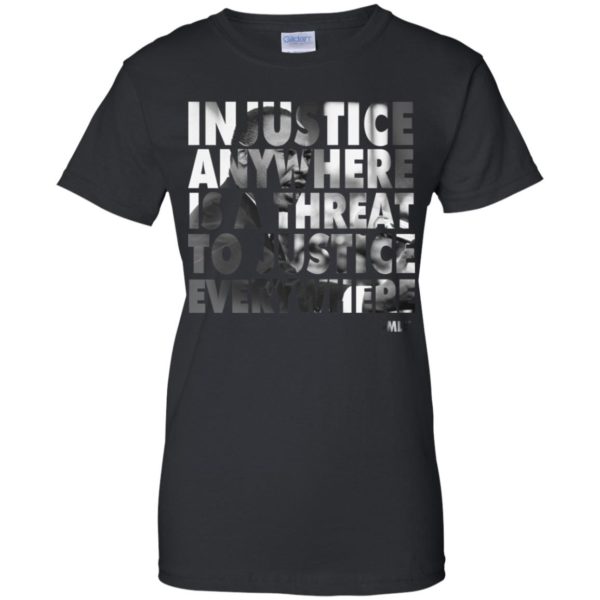 Martin Luther King Jr. Injustice Anywhere Is A Threat Shirt