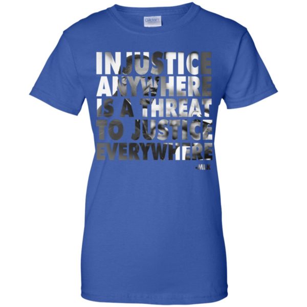 Martin Luther King Jr. Injustice Anywhere Is A Threat Shirt