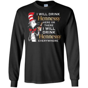 I Will Drink Hennessy Here or There Shirt image I Will Drink Hennessy Here or There Shirt