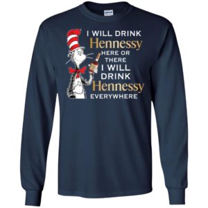 I Will Drink Hennessy Here or There Shirt image I Will Drink Hennessy Here or There Shirt