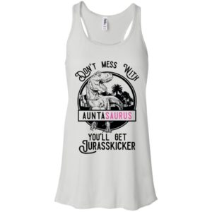 Don't Mess With Auntasaurus You'll Get Jurasskicker Shirt image Don't Mess With Auntasaurus You'll Get Jurasskicker Shirt