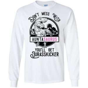 Don't Mess With Auntasaurus You'll Get Jurasskicker Shirt image Don't Mess With Auntasaurus You'll Get Jurasskicker Shirt