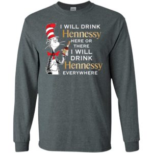 I Will Drink Hennessy Here or There Shirt image I Will Drink Hennessy Here or There Shirt