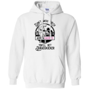 Don't Mess With Auntasaurus You'll Get Jurasskicker Shirt image Don't Mess With Auntasaurus You'll Get Jurasskicker Shirt