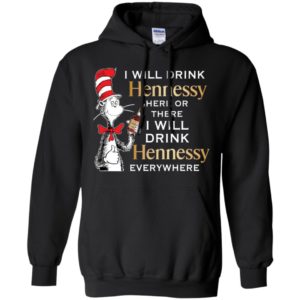 I Will Drink Hennessy Here or There Shirt image I Will Drink Hennessy Here or There Shirt